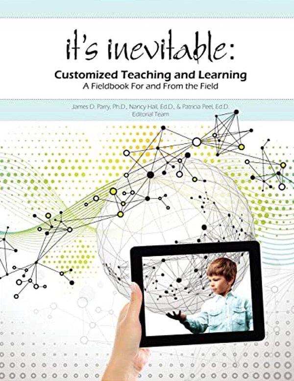 It's Inevitable: Customized Teaching And Learning: A Fieldbook For And From The Field-..