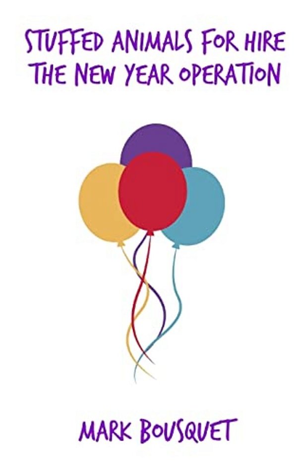 Stuffed Animals For Hire: The New Year Operation-..