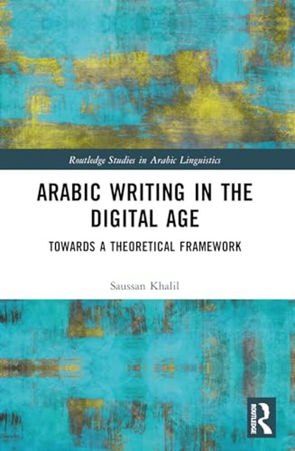 Arabic Writing In The Digital Age: Towards A Theoretical Framework-..