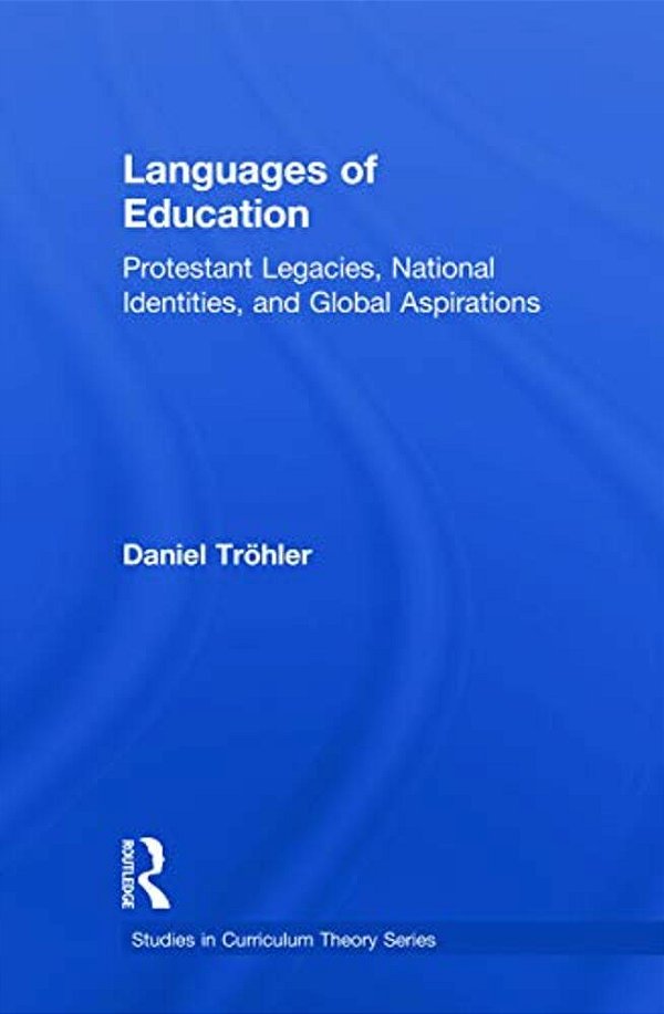 Languages Of Education: Protestant Legacies, National Identities, And Global Aspirations-..