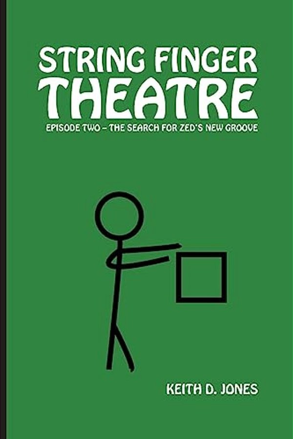String Finger Theatre, Episode Two: The Search For Zed's New Groove-..