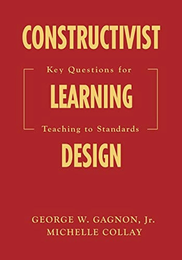 Constructivist Learning Design: Key Questions For Teaching To Standards-..