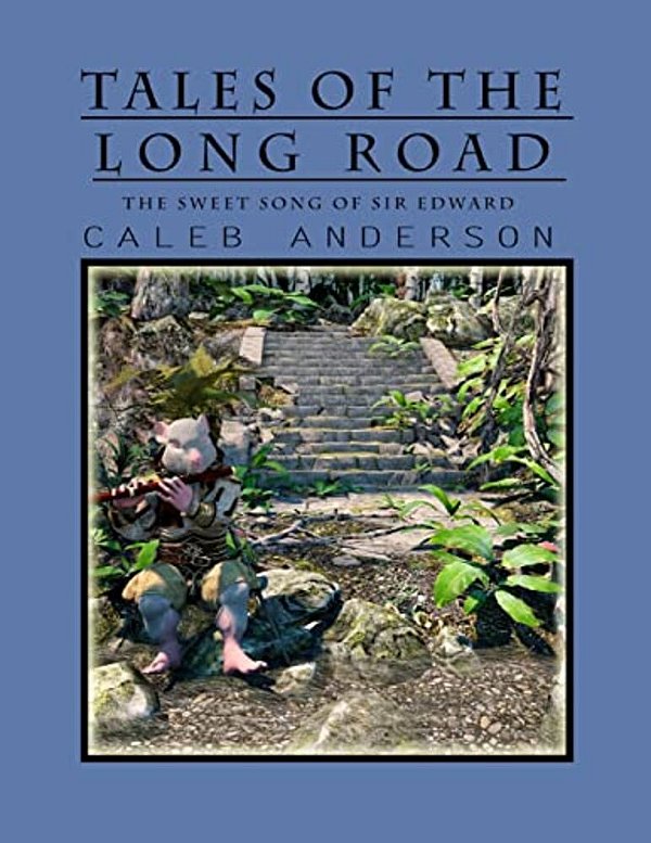 Tales Of The Long Road: The Sweet Song Of Sir Edward-..