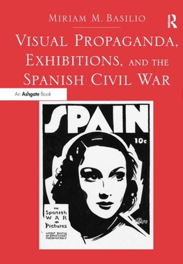 Visual Propaganda, Exhibitions, And The Spanish Civil War-..