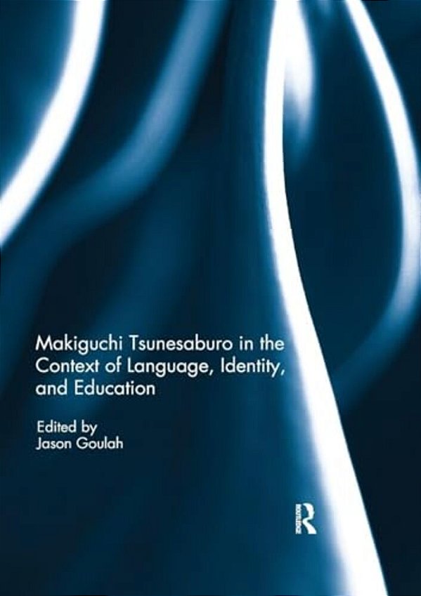 Makiguchi Tsunesaburo In The Context Of Language, Identity And Education-..