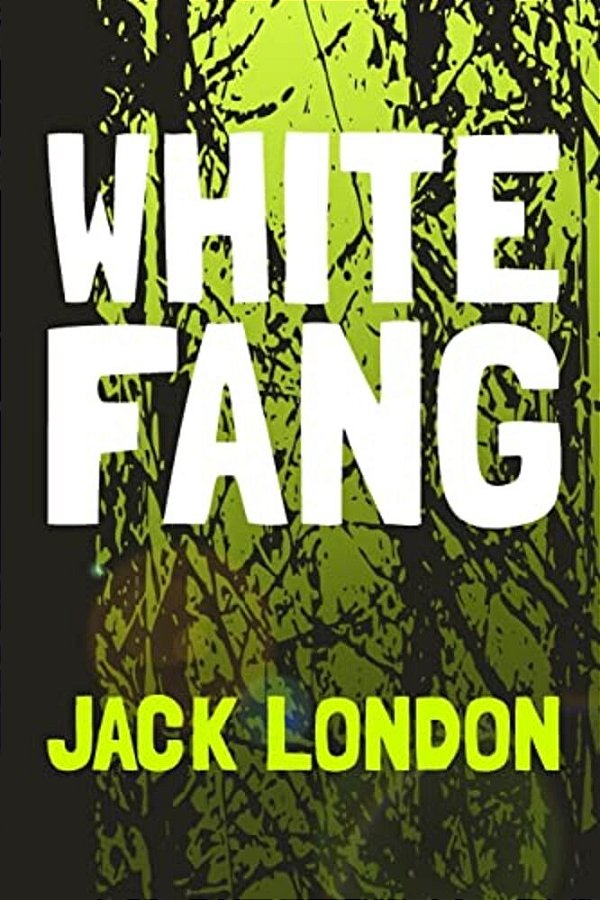 White Fang: Original And Unabridged-..