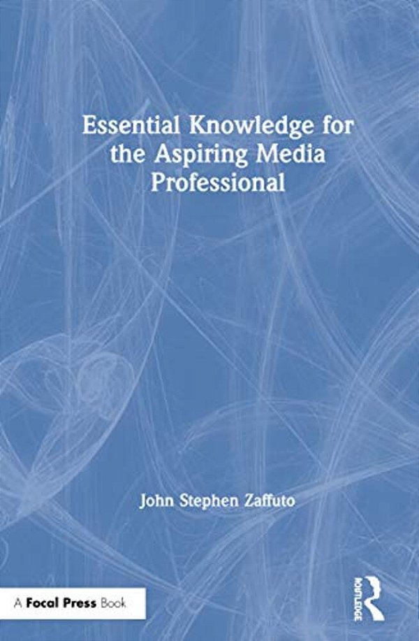 Essential Knowledge For The Aspiring Media Professional-..