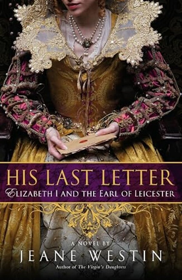 His Last Letter: Elizabeth I And The Earl Of Leicester-..