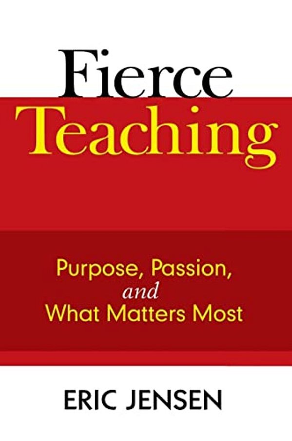 Fierce Teaching: Purpose, Passion, And What Matters Most-..