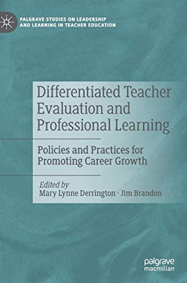 Differentiated Teacher Evaluation And Professional Learning: Policies And Practices For Promoting Career Growth-..