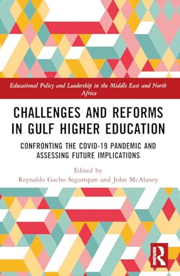 Challenges And Reforms In Gulf Higher Education: Confronting The Covid-19 Pandemic And Assessing Future Implications-..