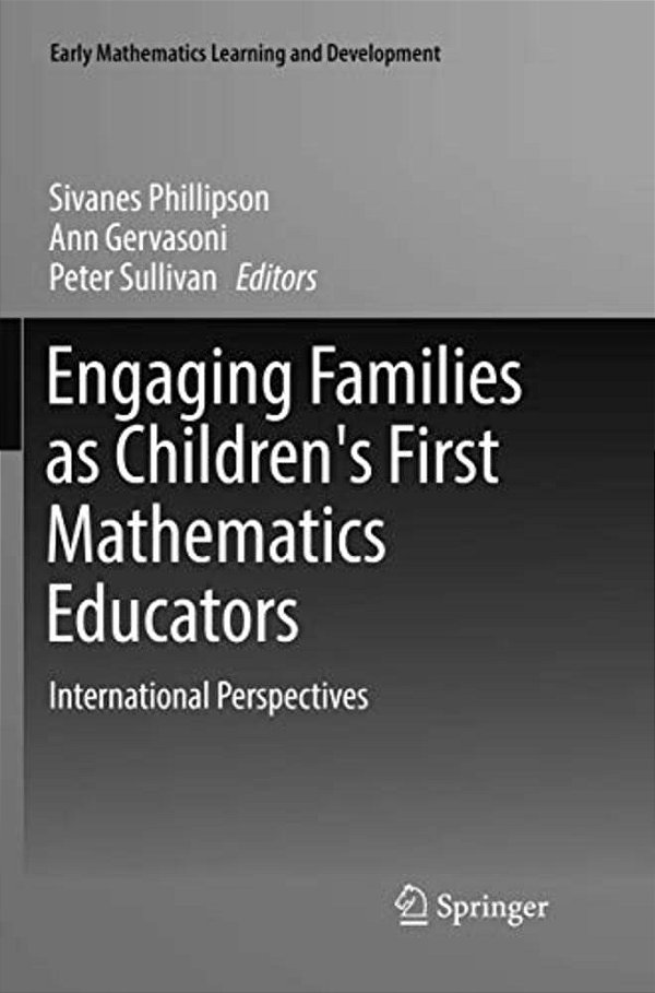 Engaging Families As Children's First Mathematics Educators: International Perspectives-..