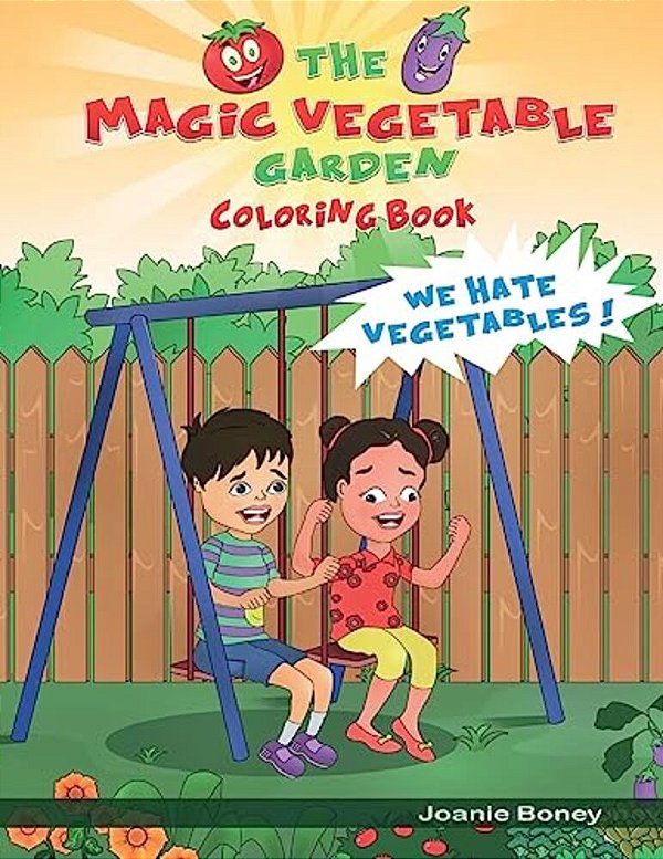 Magic Vegetable Garden Coloring Book: I Hate Vegetables!-..