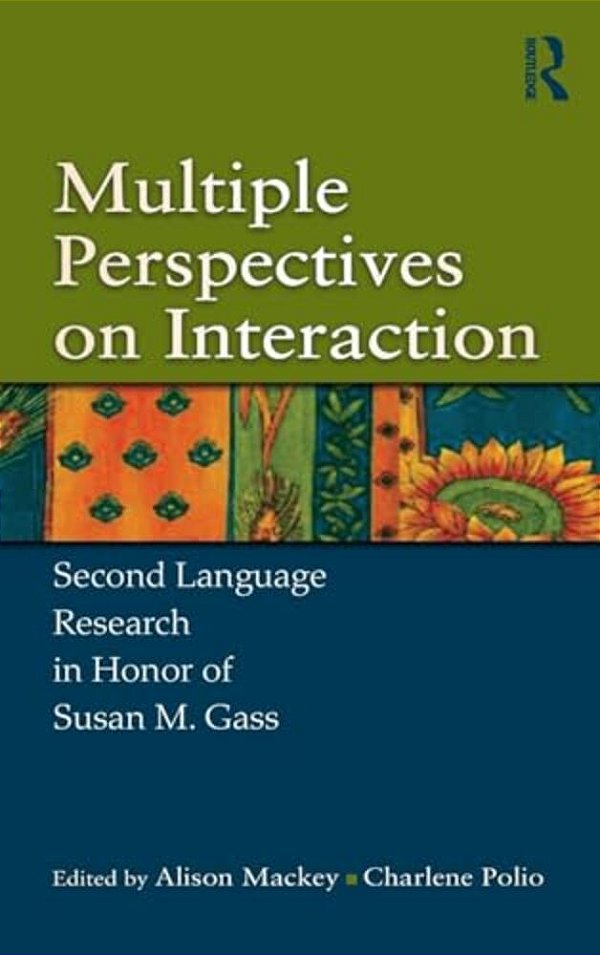Multiple Perspectives On Interaction: Second Language Research In Honor Of Susan M. Gass-..