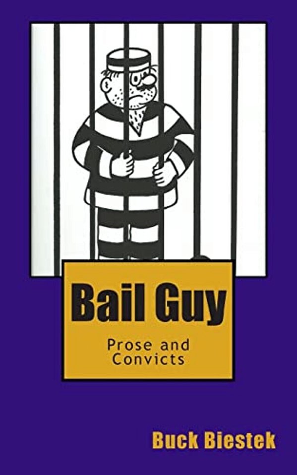 Bail Guy: Prose And Convicts-..