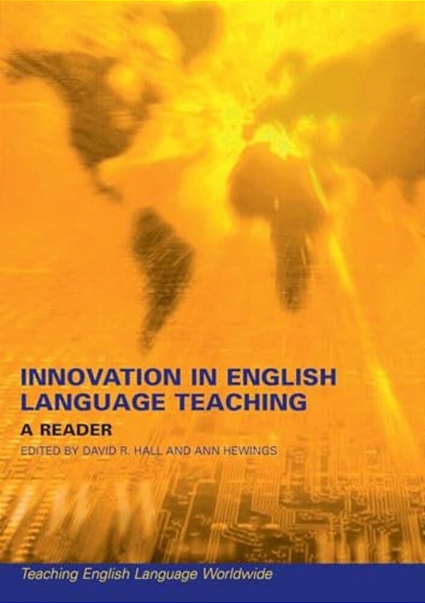 Innovation In English Language Teaching: A Reader-..