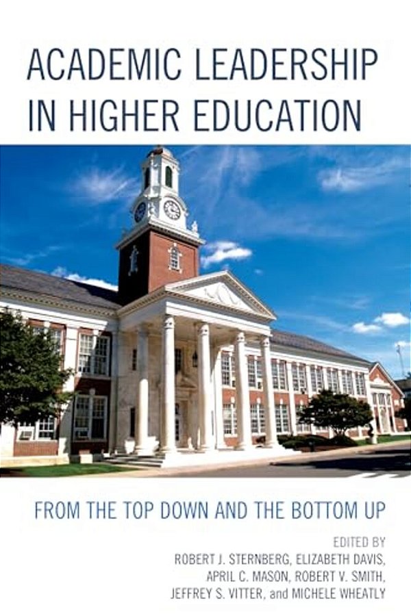 Academic Leadership In Higher Education: From The Top Down And The Bottom Up-..