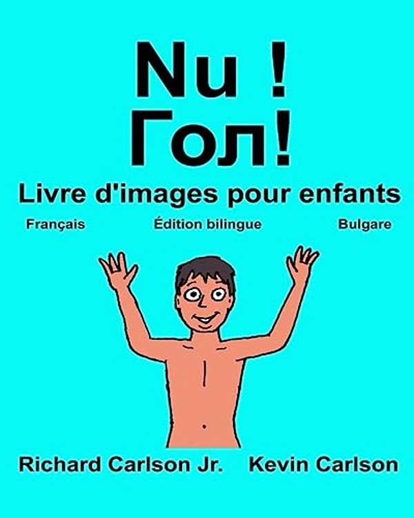 Nu!: Livre D'Images Pour Enfants Français-Bulgare (Édition Bilingue)-..