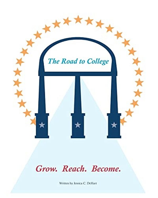 The Road To College: Grow. Reach. Become. -..