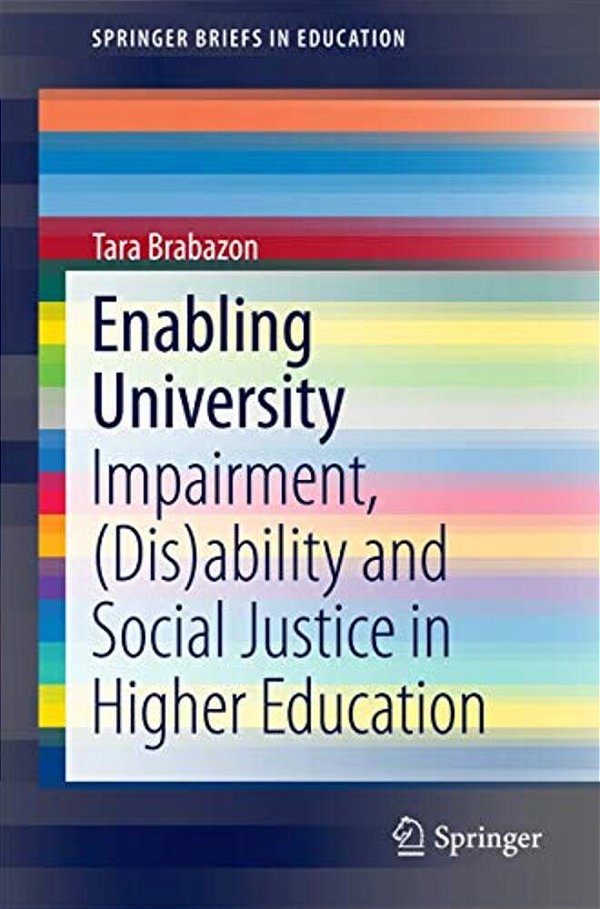 Enabling University: Impairment, (Dis)ability And Social Justice In Higher Education-..