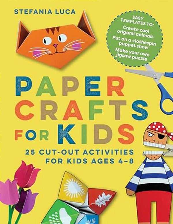 Paper Crafts For Kids: 25 Cut-Out Activities For Kids Ages 4-8-..