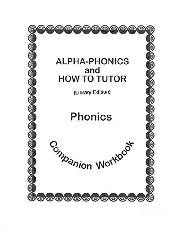 Alpha-Phonics And How To Tutor Phonics Companion Workbook > (Library Edit.): Library Edition-..
