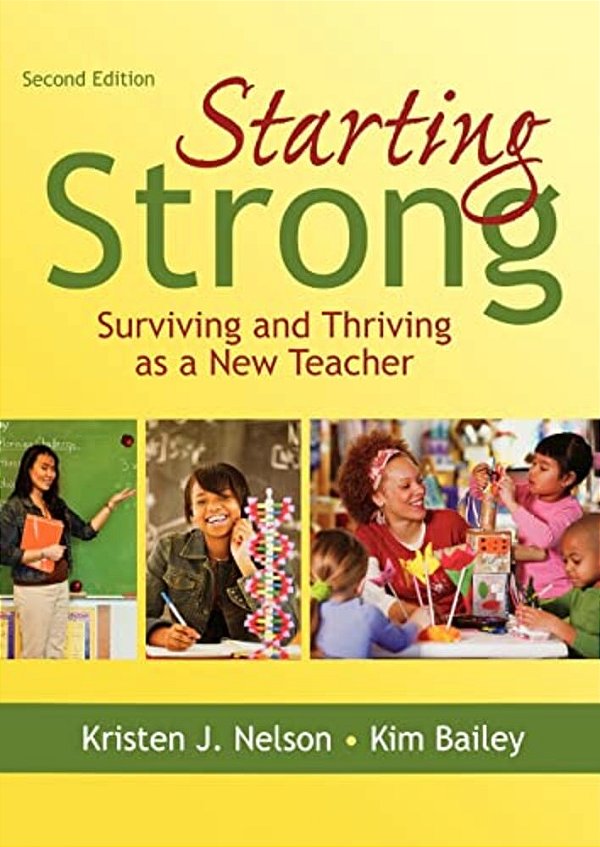 Starting Strong: Surviving And Thriving As A New Teacher-..