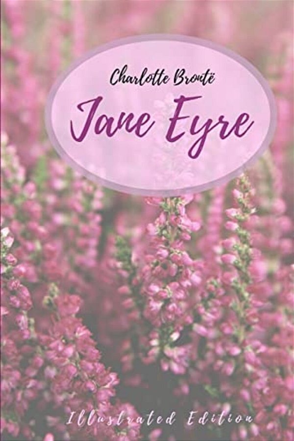 Jane Eyre: An Autobiography (Illustrated Edition)-..