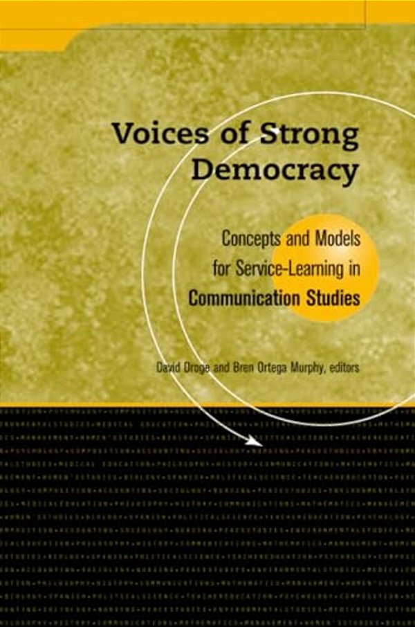 Voices Of Strong Democracy: Concepts And Models For Service-Learning In Communication Studies-..