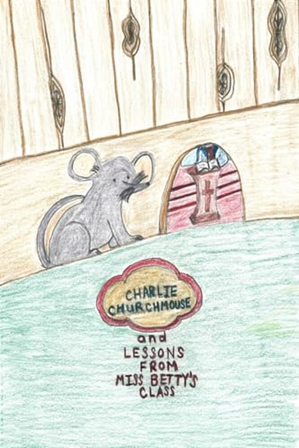 Charlie Churchmouse And Lessons From Miss Betty's Class-..