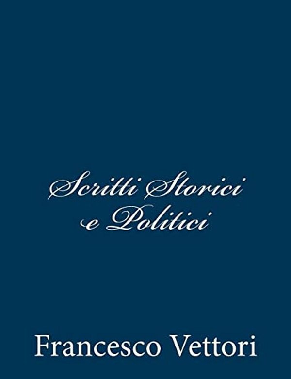 Scritti Storici E Politici-..