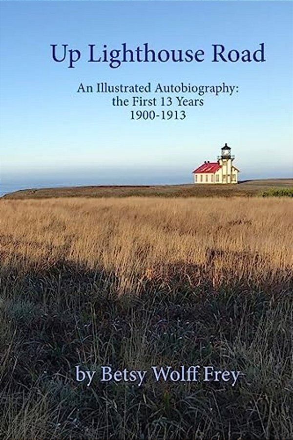 Up Lighthouse Road: An Illustrated Autobiography: The First 13 Years, 1900-1913-..