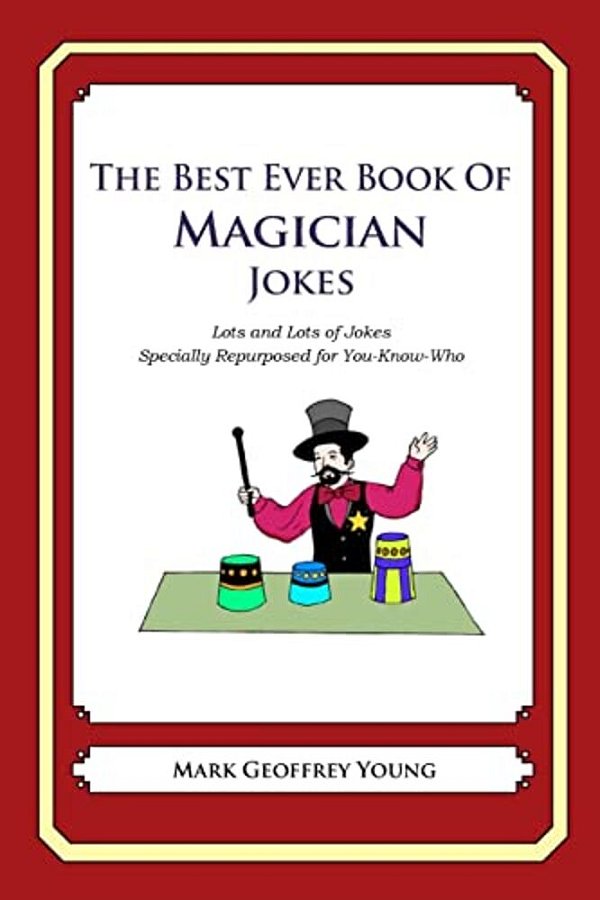 The Best Ever Book Of Magician Jokes: Lots And Lots Of Jokes Specially Repurposed For You-Know-who-..