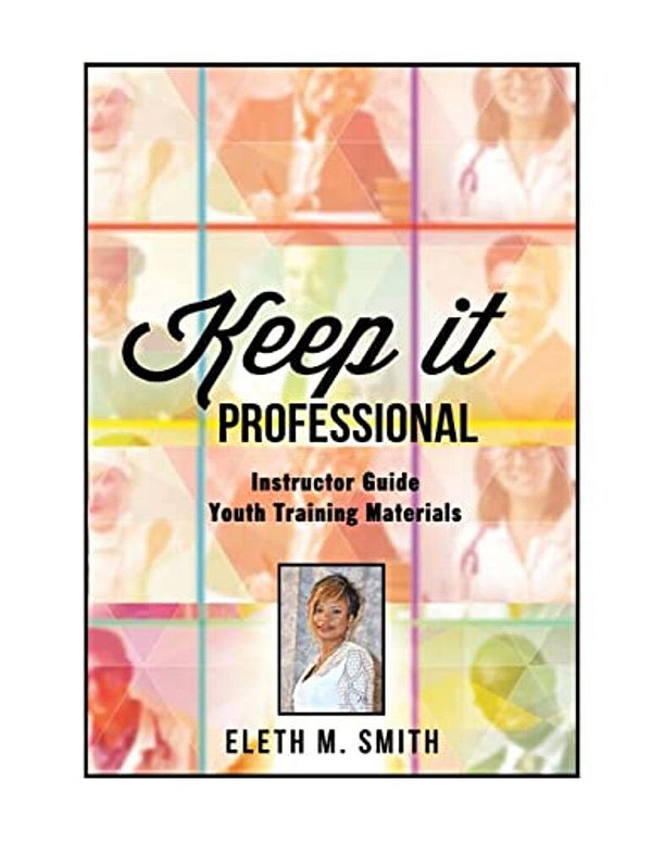 Keep It Professional - Youth Training Instructor's Guide-..