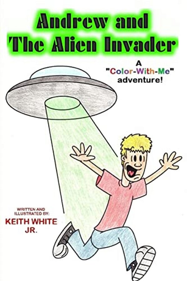 Andrew And The Alien Invader: A Color-With-me Adventure-..