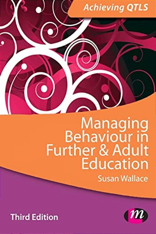 Managing Behaviour In Further And Adult Education-..
