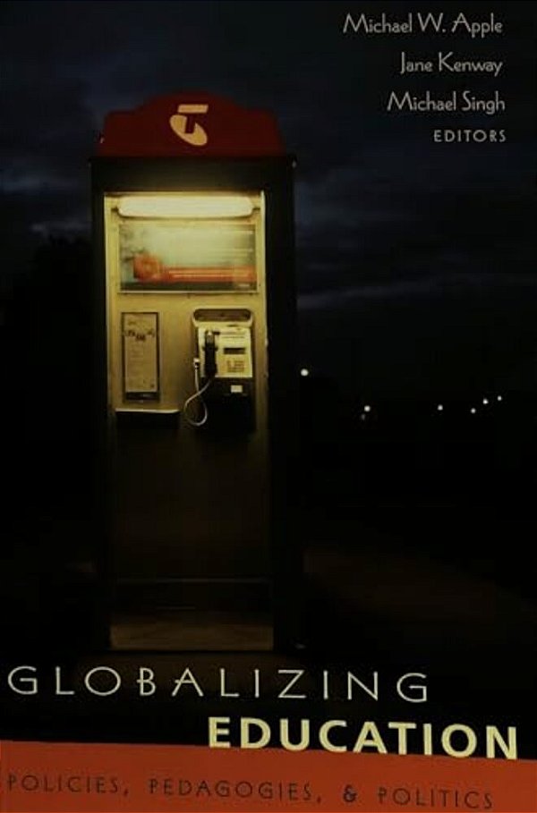 Globalizing Education: Policies, Pedagogies, And Politics-..