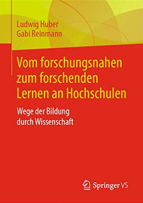 Vom Forschungsnahen Zum Forschenden Lernen An Hochschulen: Wege Der Bildung Durch Wissenschaft-..