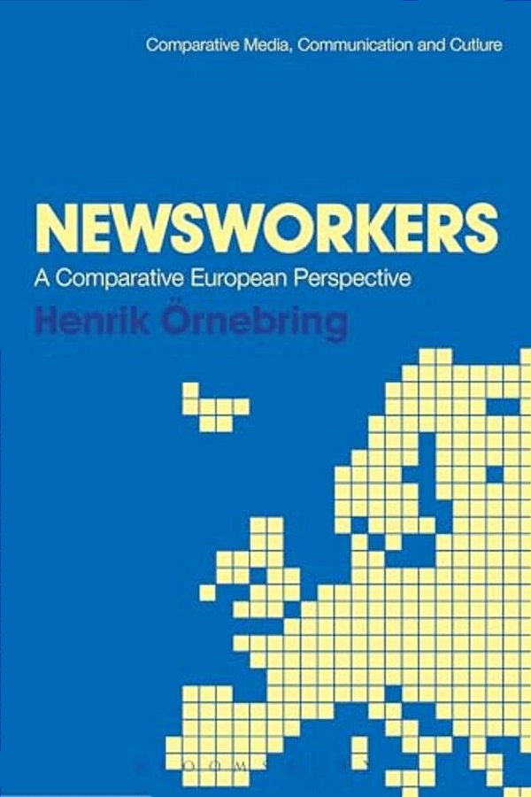 Newsworkers: A Comparative European Perspective-..