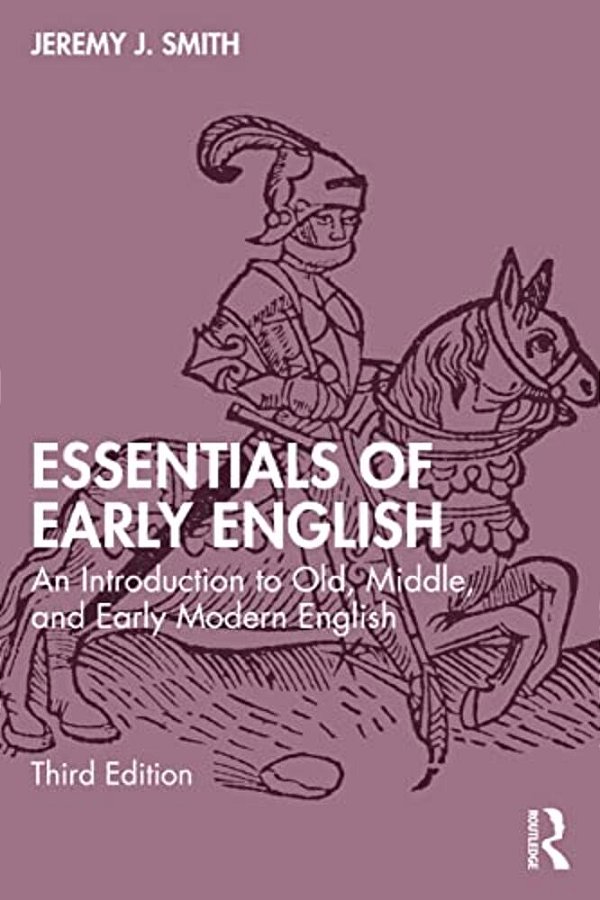 Essentials Of Early English: An Introduction To Old, Middle, And Early Modern English-..