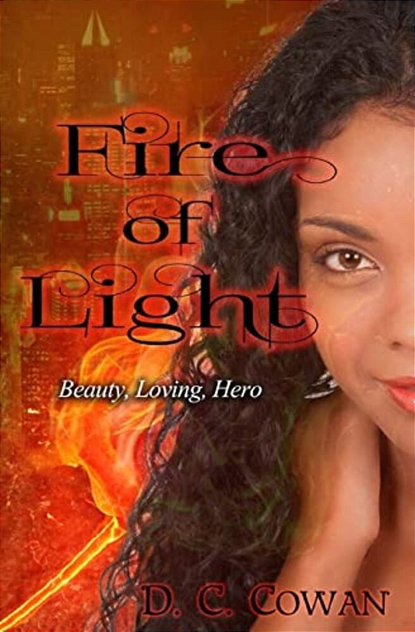 Fire Of Light: Beauty, Loving, Hero-..
