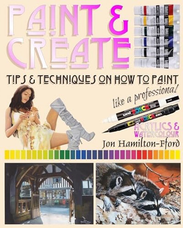 Paint & Create: Tips & Techniques On How To Paint Like A Professional-..
