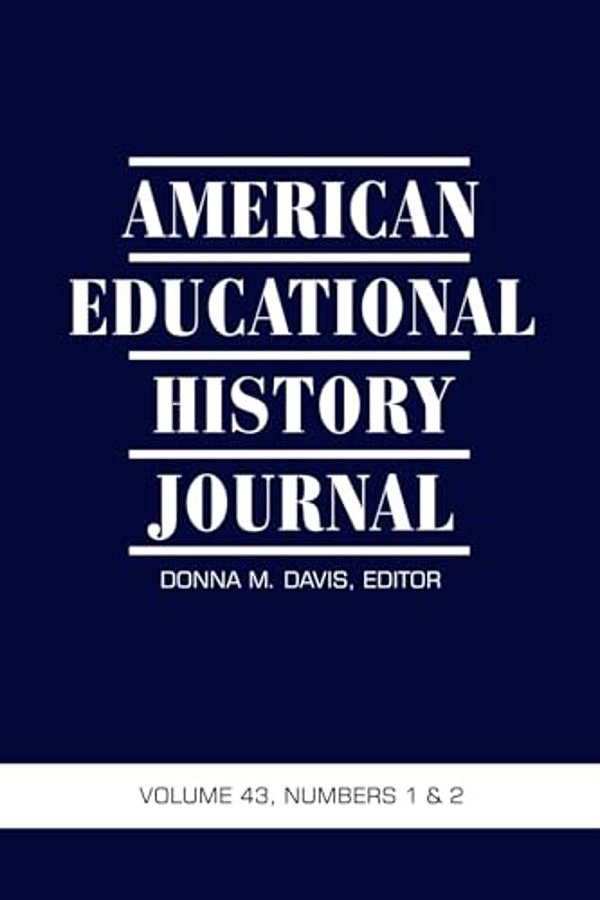American Educational History Journal Vol 43 Issue 1 & 2-..