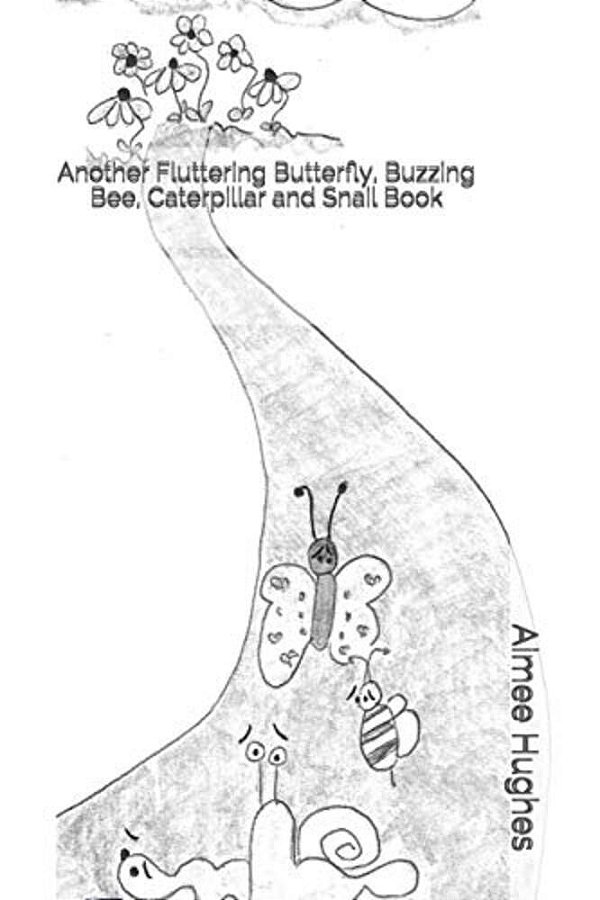 Another Fluttering Butterfly, Buzzing Bee, Caterpillar And Snail Book-..