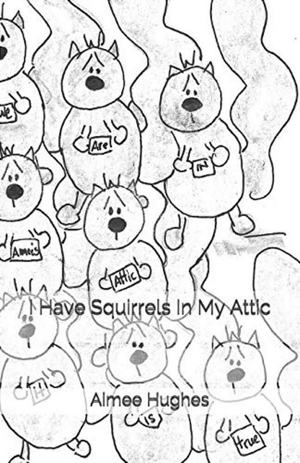 I Have Squirrels In My Attic-..