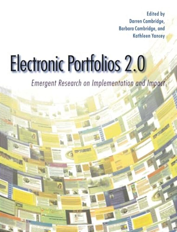 Electronic Portfolios 2.0: Emergent Research On Implementation And Impact-..