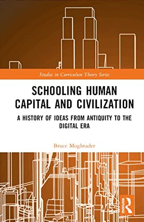Schooling, Human Capital And Civilization: A Brief History From Antiquity To The Digital Era-..