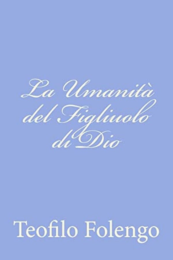 La Umanità Del Figliuolo Di Dio-..