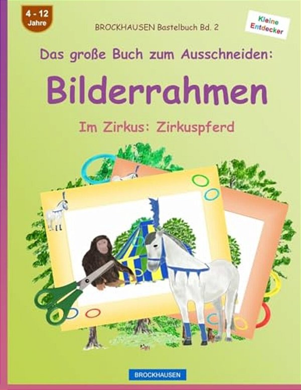 Brockhausen Bastelbuch Bd. 2 - Das Große Buch Zum Ausschneiden: Bilderrahmen: Im Zirkus: Zirkuspferd-..
