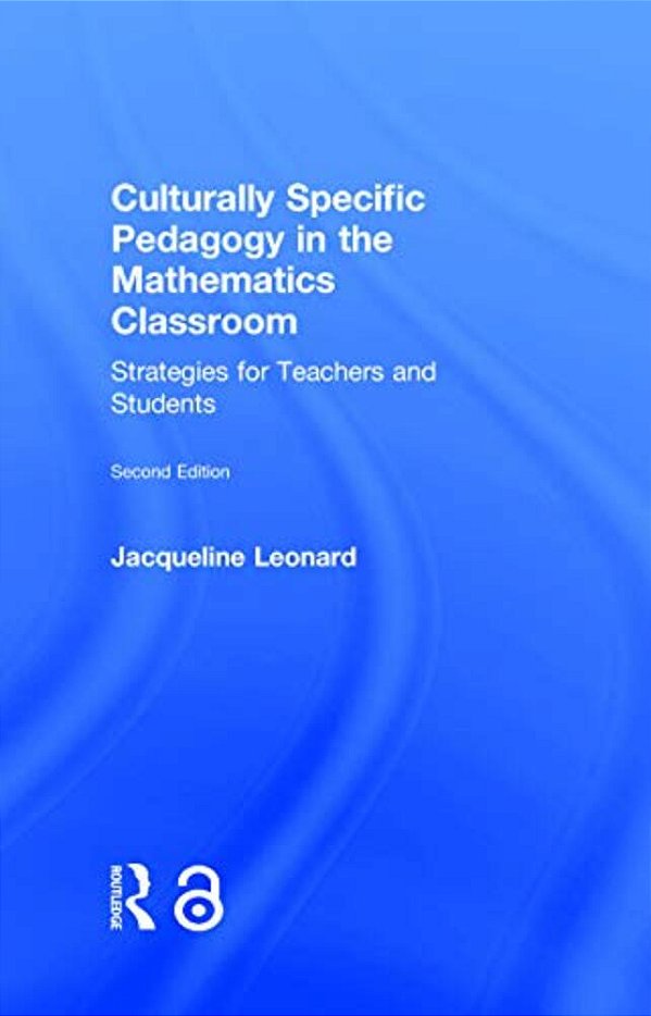 Culturally Specific Pedagogy In The Mathematics Classroom: Strategies For Teachers And Students-..
